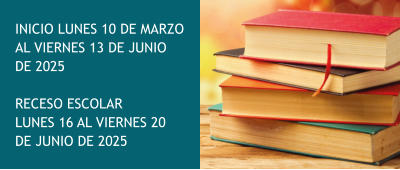 INICIO LUNES 10 DE MARZO AL VIERNES 13 DE JUNIO DE 2025  RECESO ESCOLAR  LUNES 16 AL VIERNES 20 DE JUNIO DE 2025