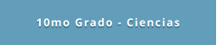 10mo Grado - Ciencias
