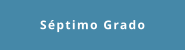 Séptimo Grado